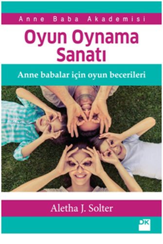 Oyun Oynama Sanatı - Anne Babalar İçin Oyun Becerileri