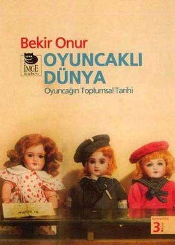 Oyuncaklı Dünya Oyuncağın Toplumsal Tarihi