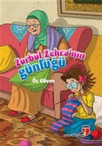 Öz Güven / Zorbul Zehra'nın Günlüğü