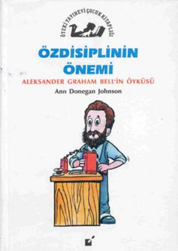 Özdisiplinin Önemi - Aleksander Graham Bell'in Öyküsü