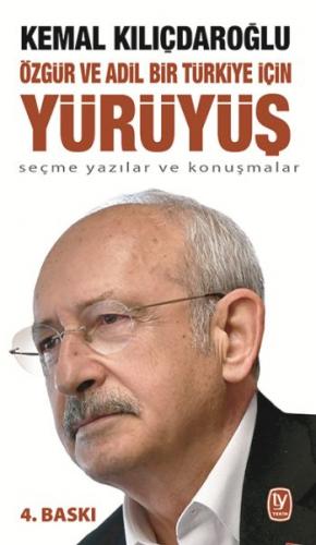 Özgür ve Adil Bir Türkiye İçin Yürüyüş - Seçme Yazılar ve Konuşmalar