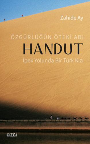 Özgürlüğün Öteki Adı Handut : İpek Yolunda Bir Türk Kızı