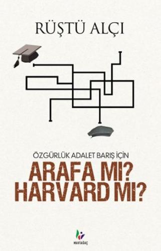 Özgürlük Adalet Barış İçin Arafa mı? Harvard mı?