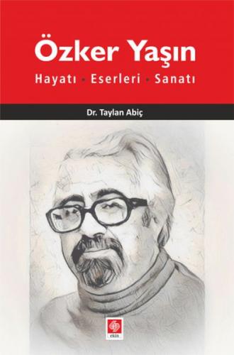 Özker Yaşın Hayatı - Eserleri-Sanatı