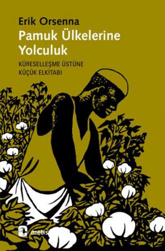 Pamuk Ülkelerine Yolculuk Küreselleşme Üstüne Küçük Elkitabı