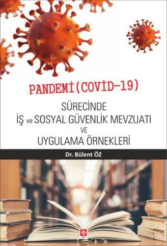 Pandemi (Covid-19) Sürecinde İş ve Sosyal Güvenlik Mevzuatı ve Uygulam