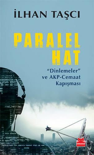 Paralel Hat "Dinlemeler" ve AKP-Cemaat Kapışması