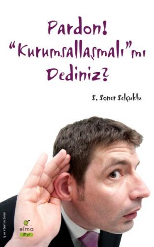 Pardon! Kurumsallaşmalı'mı Dediniz?