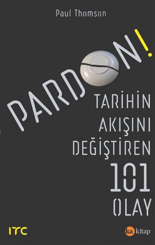 Pardon - Tarihin Akışını Değiştiren 101 Olay