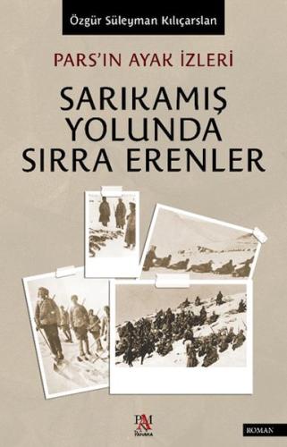 Pars’ın Ayak İzleri Sarıkamış Yolunda Sırra Erenler