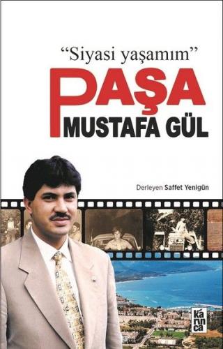 Paşa Mustafa Gül - Siyasi Yaşamım