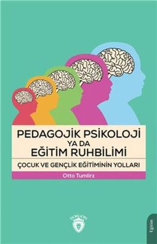 Pedagojik Psikoloji Ya Da Eğitim Ruhbilimi Çocuk Ve Gençlik Eğitiminin