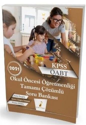 Pelikan 2021 KPSS ÖABT Okul Öncesi Öğretmenliği Tamamı Çözümlü Soru Ba