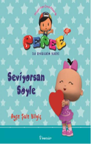 Pepee ile Öyküler Serisi - Seviyorsan Söyle