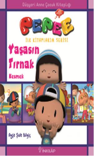 Pepee İlk Kitaplarım Serisi - Yaşasın Tırnak Kesmek