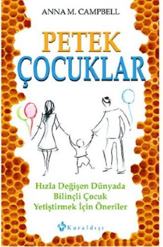 Petek Çocuklar Hızla Değişen Dünyada Bilinçli Çocuk Yetiştirmek İçin Ö