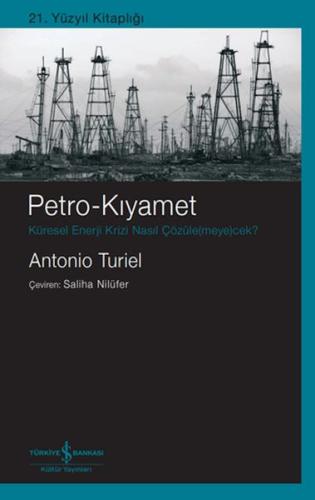 Petro-Kıyamet – Küresel Enerji Krizi Nasıl Çözüle(Meye)Cek?