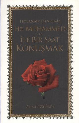 Peygamber Efendimiz Hz. Muhammed (s.a.v) ile Bir Saat Konuşmak