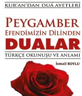 Peygamber Efendimizin Dilinden Dualar - Türkçe Okunuşu ve Anlamı