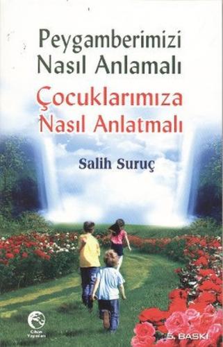 Peygamberimizi Nasıl Anlamalı Çocuklarımıza Nasıl Anlatmalı