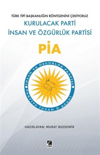 Pia - Kurulacak Parti İnsan ve Özgürlük Partisi