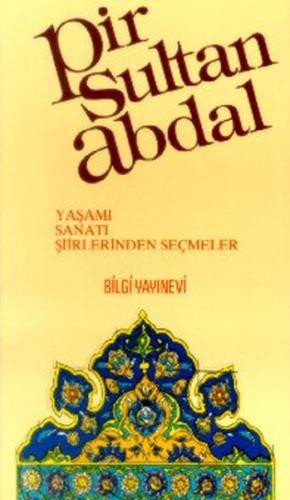 Pir Sultan Abdal Yaşamı / Sanatı / Şiirlerinden Seçmeler