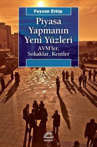 Piyasa Yapmanın Yeni Yüzleri - AVM'ler Sokaklar Kentler