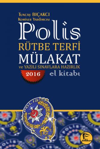 Polis Rütbe Terfi Mülakat ve Yazılı Sınavlara Hazırlık El Kitabı 2016