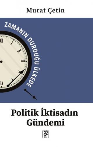 Politik İktisadın Gündemi - Zamanın Durduğu Ülkede