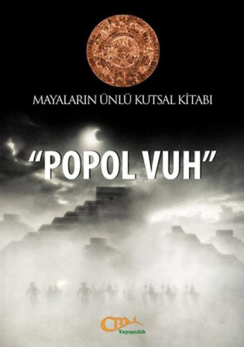 Popol Vuh - Mayaların Ünlü Kutsal Kitabı