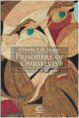 Prisoners of Ourselves Totalitarianizm in Everyday Life