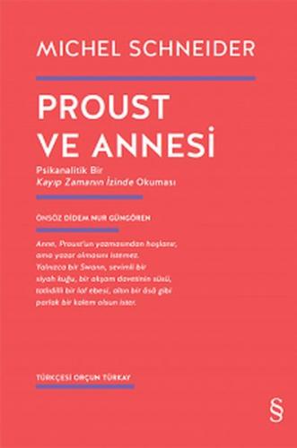 Proust ve Annesi - Psikanalitik Bir Kayıp Zamanın İzinde Okuması