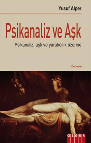 Psikanaliz ve Aşk Psikanaliz, Aşk ve Yaratıcılık Üzerine