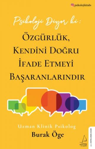 Psikoloji Diyor ki: Özgürlük, Kendini Doğru İfade Etmeyi Başaranlarınd