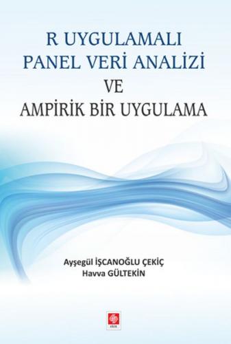 R Uygulamalı Panel Veri Analizi ve Ampirik Bir Uygulama