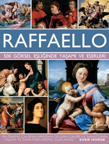 Raffaello - 500 Görsel Eşliğinde Yaşamı ve Eserleri