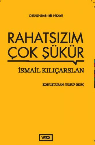 Rahatsızım Çok Şükür