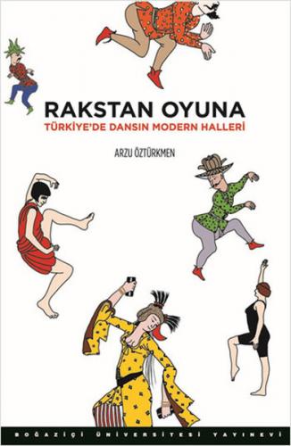 Rakstan Oyuna Türkiye'de Dansın Modern Halleri