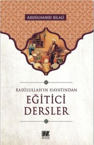 Rasullah'ın Hayatından Eğitici Dersler