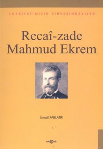 Recai-zade Mahmud EkremEdebiyatımızın Zirvesindekiler