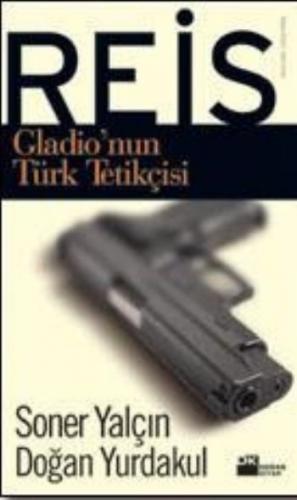 Reis / Gladio'nun Türk Tetikçisi