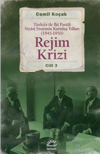 Rejim Krizi Cilt:3 Türkiye'de İki Partili Siyasi Sistemin Kuruluş Yıll