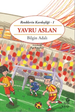 Renklerin Kardeşliği 1 - Yavru Aslan