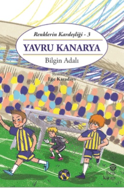 Renklerin Kardeşliği 3 - Yavru Kanarya