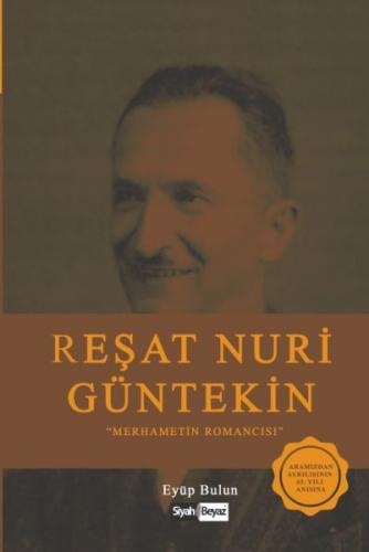 Reşat Nuri Güntekin - Merhametin Romancısı