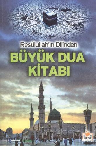 Resulullah'ın Dilinden Büyük Dua Kitabı (Dergi Boy)