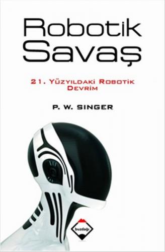 Robotik Savaş 21. Yüzyıldaki Robotik Devrim