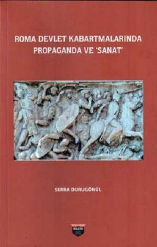 Roma Devlet Kabartmalarında Propaganda Ve Sanat