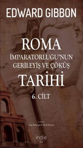 Roma İmparatorluğu’nun Gerileyiş ve Çöküş Tarihi 6. Cilt