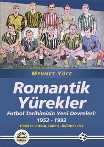 Romantik Yürekler Futbol Tarihimizin Yeni Devreleri: 1952-1992 Türkiye